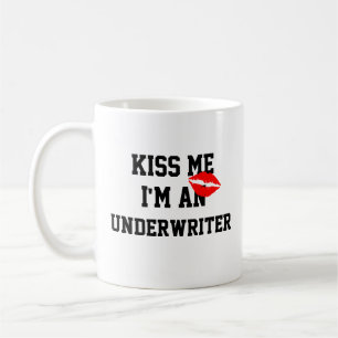 Kiss Me Im An Underwriter Mug