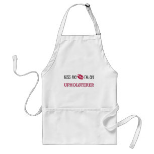 Kiss Me I'm an UPHOLSTERER Standard Apron