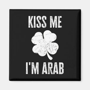 Kiss Me Im Arab Shirt Funny Irish St. Patricks Day Magnet