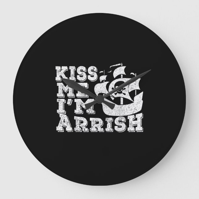 Kiss Me I'm Arrish Pirate Ship Drinking St Patrick Large Clock (Front)