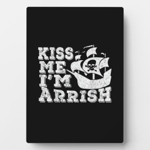 Kiss Me I'm Arrish Pirate Ship Drinking St Patrick Plaque