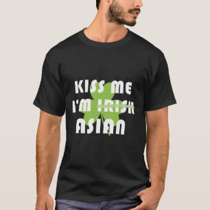 Kiss Me Im Asian Not Irish Funny St Patricks Day C T-Shirt