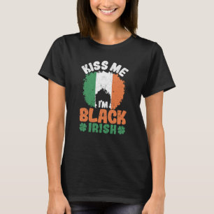 Kiss Me I'm Black Irish St Patricks Day Afro Afric T-Shirt