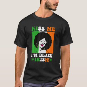 Kiss Me I'm Black Irish St Patricks Day Black Wome T-Shirt