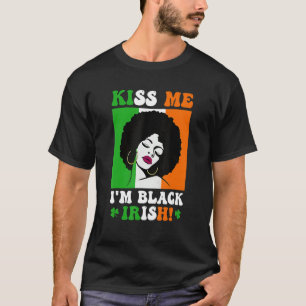 Kiss Me I'm Black Irish St Patricks Day Black Wome T-Shirt