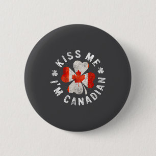 Kiss Me I'm Canadian St Patrick's Day Canada Gift 6 Cm Round Badge