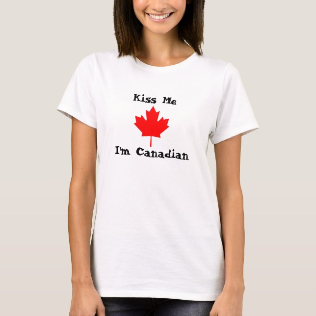 Kiss Me, I'm Canadian T-Shirt (Front)