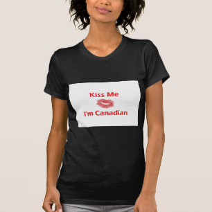 Kiss Me I'm canadian T-Shirt