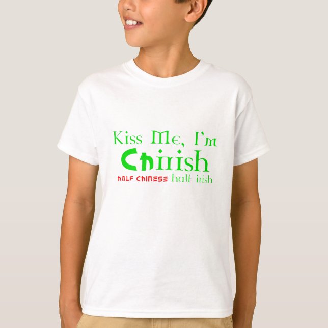 Kiss Me, I'm ChIrish - Half Chinese, Half Irish T-Shirt (Front)