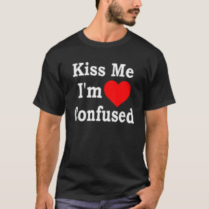 Kiss Me I'm Confused Heart Apparel T-Shirt