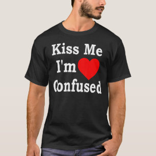 Kiss Me I'm Confused Heart Apparel T-Shirt