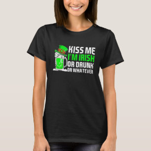 Kiss Me I'm Drunk Or Irish Or Whatever St Patricks T-Shirt