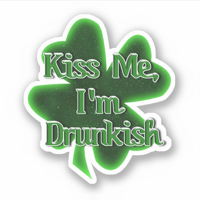 Kiss Me, I'm Drunkish St. Patrick's Day (Front)