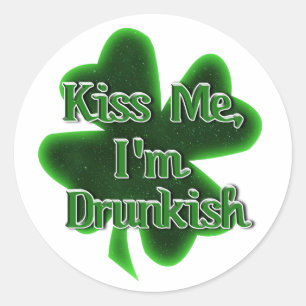 Kiss Me, I'm Drunkish St. Patrick's Day Classic Round Sticker