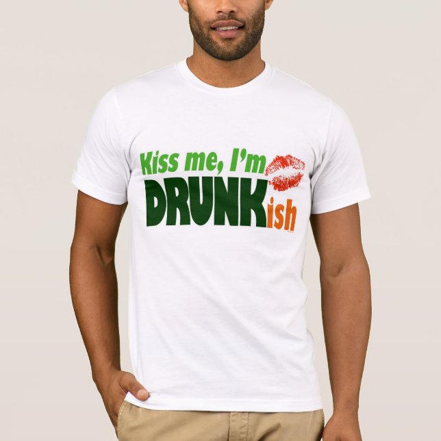 Kiss Me I'm Drunkish T-Shirt (Front)