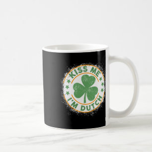 Kiss Me I'm Dutch Funny St. Patrick's Day Dutch Coffee Mug