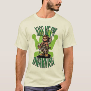 kiss me i'm dwarvish T-Shirt