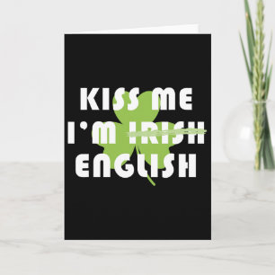 Kiss Me Im English Not Irish Funny St Patricks Day Card