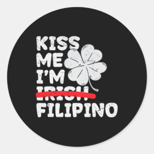 Kiss Me I'm Filipino Funny St. Patrick's Day Phili Classic Round Sticker