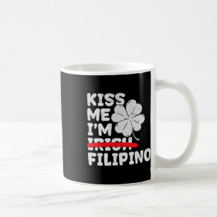Kiss Me I'm Filipino Funny St. Patrick's Day Phili Coffee Mug
