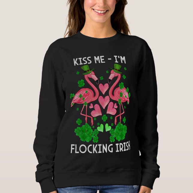 Kiss Me I'm Flocking Irish Flamingo St Patrick's D Sweatshirt (Front)