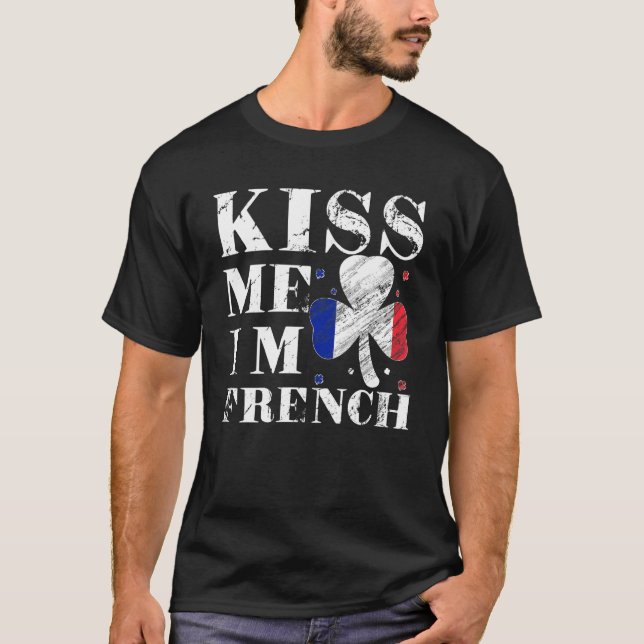 Kiss Me I'm French T-Shirt Saint Patrick Day (Front)