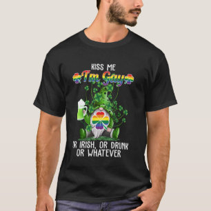 Kiss Me I'm Gay Or Irish, Or Drunk Or Whatever, Gn T-Shirt