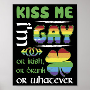 Kiss Me I'm Gay Or Irish, Or Drunk Or Whatever Poster