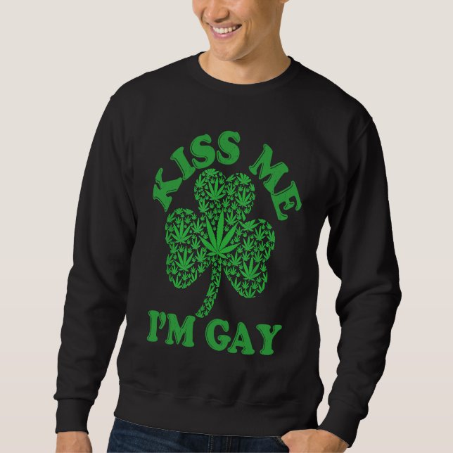 Kiss Me I'm Gay St Patrick`s Day Gay GLBT Pride Sweatshirt (Front)