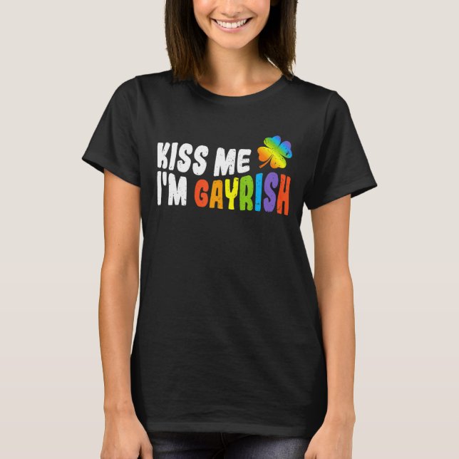 Kiss Me I'm Gayrish St Patrick's Day Gay Prides Sh T-Shirt (Front)