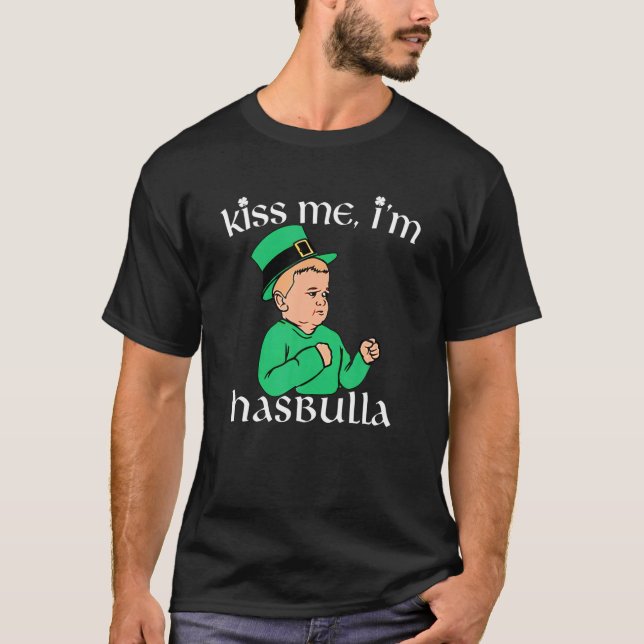 Kiss Me I'm H.A.S.Bulla Happy St. Patrick's Day Me T-Shirt (Front)