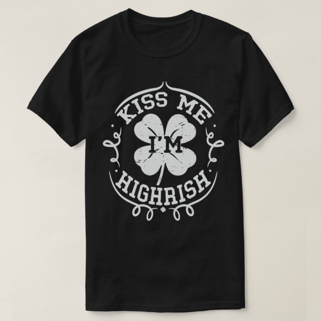 Kiss Me I'm highrish  St Patricks Day Shamrock Gif T-Shirt (Design Front)