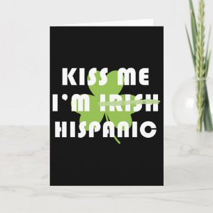 Kiss Me Im Hispanic Not Irish Funny St Patricks Da Card