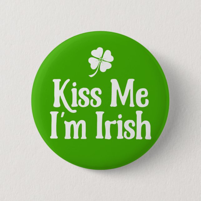 Kiss Me, I'm Irish. 6 Cm Round Badge (Front)