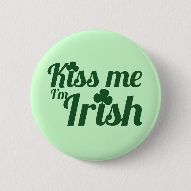 Kiss me I'm Irish 6 Cm Round Badge (Front)