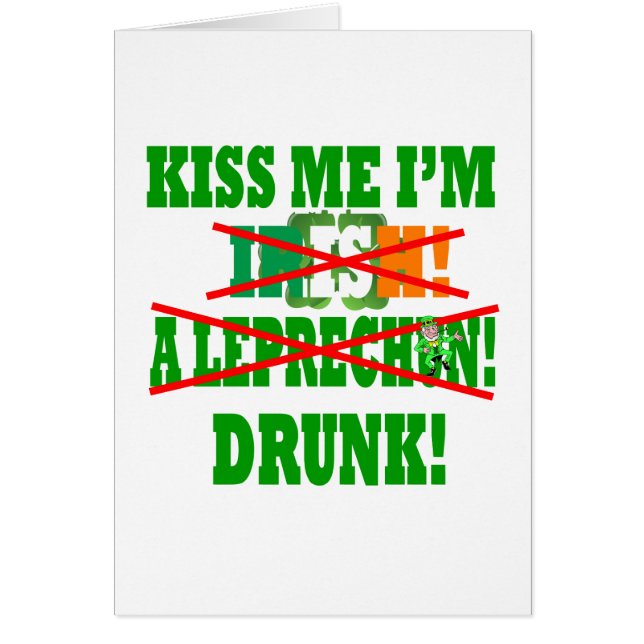 Kiss me I'm Irish, a leprechaun,drunk! (Front)