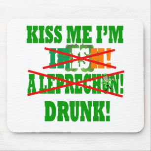 Kiss me I'm Irish, a leprechaun,drunk! Mouse Pad