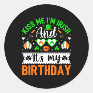Kiss Me I'm Irish And Yes It's My Birthday St Patr Classic Round Sticker