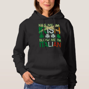 Kiss Me I'm Irish Blow Me I'm Italian St Patrick's Hoodie