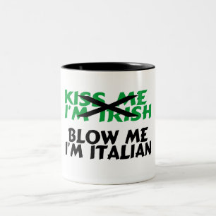 Kiss Me Im Irish Blow Me Im Italian Two-Tone Coffee Mug