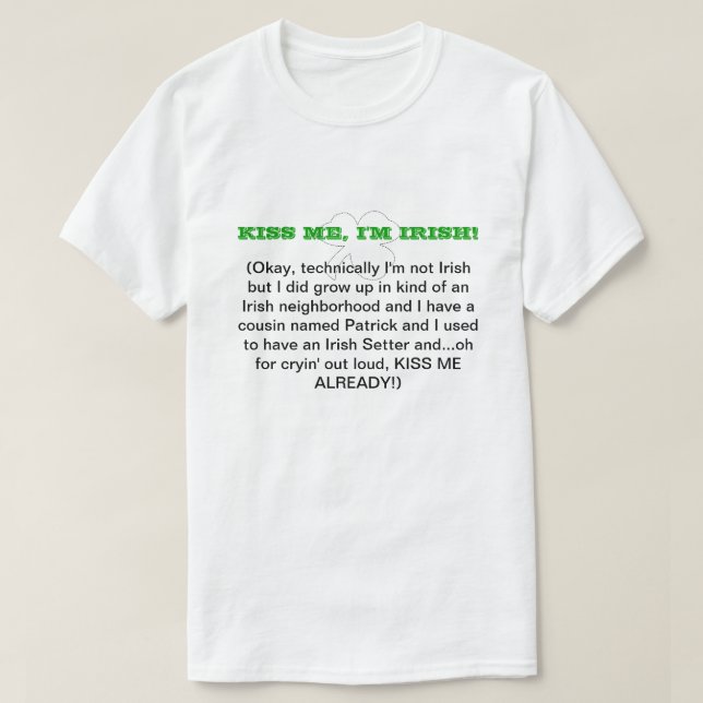 Kiss Me, I'm Irish! (double sided) T-Shirt (Design Front)