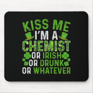 Kiss Me I'm Irish Drunk Whatever Chemist St Patric Mouse Pad