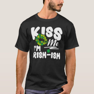Kiss Me I'm Irish Ish St. Patrick's Day Funny 4 T-Shirt