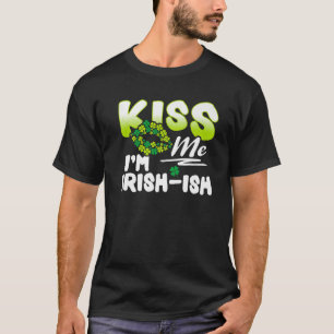 Kiss Me I'm Irish-Ish St. Patrick's Day Funny T-Shirt