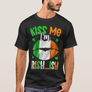 Kiss Me Im Irish Ish  St Patrick's Day T-Shirt