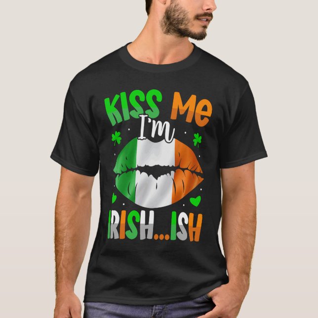 Kiss Me Im Irish Ish  St Patrick's Day T-Shirt (Front)