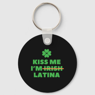Kiss Me I'm Irish Latina Funny Quote Cool St Patri Key Ring