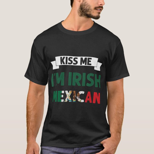 Kiss Me Im Irish Mexican Flag St Patricks Day T-Shirt (Front)
