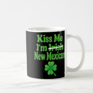 Kiss Me Im Irish New Mexican Coffee Mug