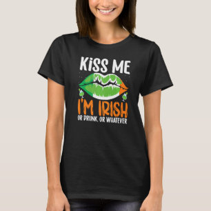 Kiss me Im Irish Or Drunk Or Whaterver St Patricks T-Shirt